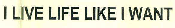 I Live Life Like I Want Device mark 3169861 Trademark