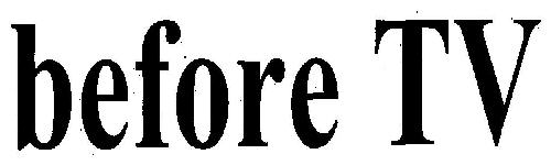 Before Tv Device mark 3183859 Trademark