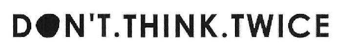 Don't.think .twice Device mark 3441143 Trademark