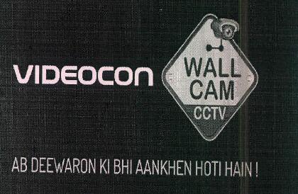 Videocon Wall Cam Cctv Ab Deewaron Ki Bhi Aankhen Hoti Hain ! Device mark 3704926 Trademark