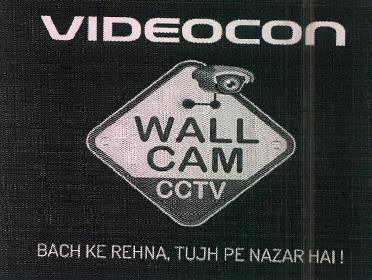 Videocon Wall Cam Cctv Bach Ke Rehna, Tujh Pe Nazar Hai ! Device mark 3704927 Trademark