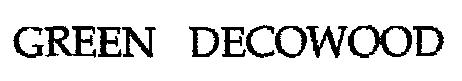 Green Decowood (label) Device mark 1256311 Trademark
