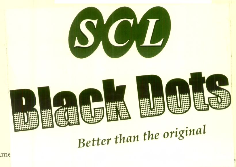 S C L Black Dots Better Than The Original (label) Device mark 1394747 Trademark