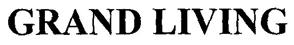 Grand Living (label) Device mark 1451647 Trademark