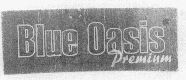 Blue Oasis Premium (label) Device mark 1478197 Trademark