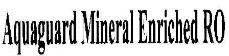 Aquaguard Mineral Enriched Ro Device mark 1809547 Trademark