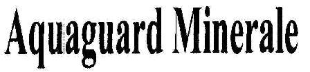 Aquaguard Minerale Device mark 1809574 Trademark