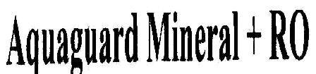Aquaguard Mineral + Ro Device mark 1809583 Trademark
