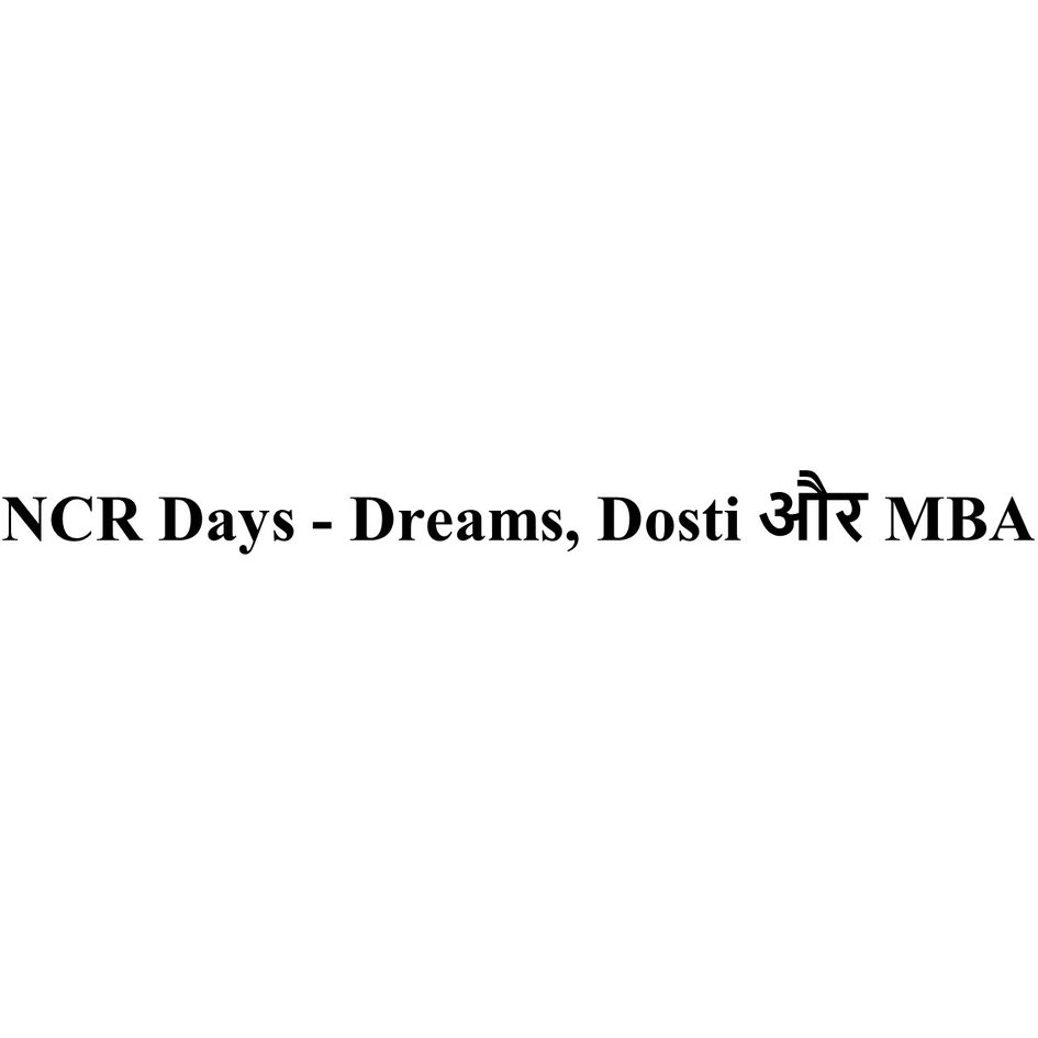 Ncr Days - Dreams, Dosti Aur Mba Device mark 5529275 Trademark