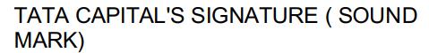 Tata Capital's Signature ( Sound Mark) Device mark 5544822 Trademark