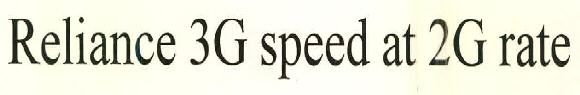 Reliance 3g Speed At 2g Rate Device mark 2617676 Trademark