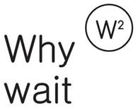 Why Wait (w2) Device mark 2638464 Trademark