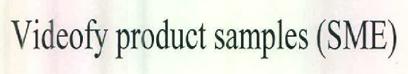 Videofy Product Samples (sme) Device mark 2582906 Trademark