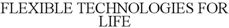 Flexible Technologies For Life Device mark 3661098 Trademark