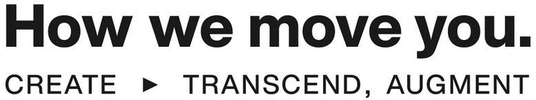 How We Move You. Create Transcend, Augment Device mark 6270844 Trademark