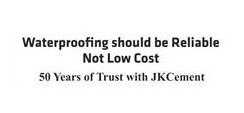 Waterproofing Should Be Reliable Not Low Cost 50 Years Of Trust With Jkcement Device mark 6516132 Trademark