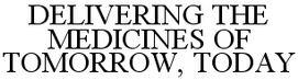 Delivering The Medicines Of Tomorrow ,today Device mark 3888524 Trademark