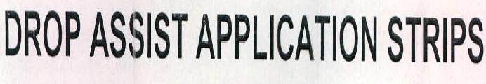 Drop Assist Application Strips Device mark 2410692 Trademark