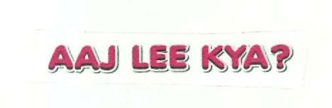 Aaj Lee Kya? (label) Device mark 2330046 Trademark
