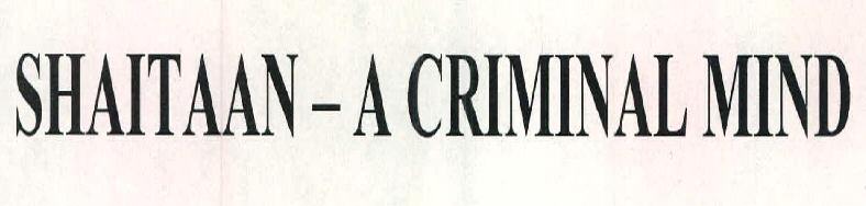 Shaitaan - A Criminal Mind Device mark 2425562 Trademark