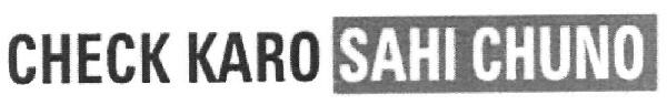 Check Karo Sahi Chuno (device) Device mark 2626891 Trademark