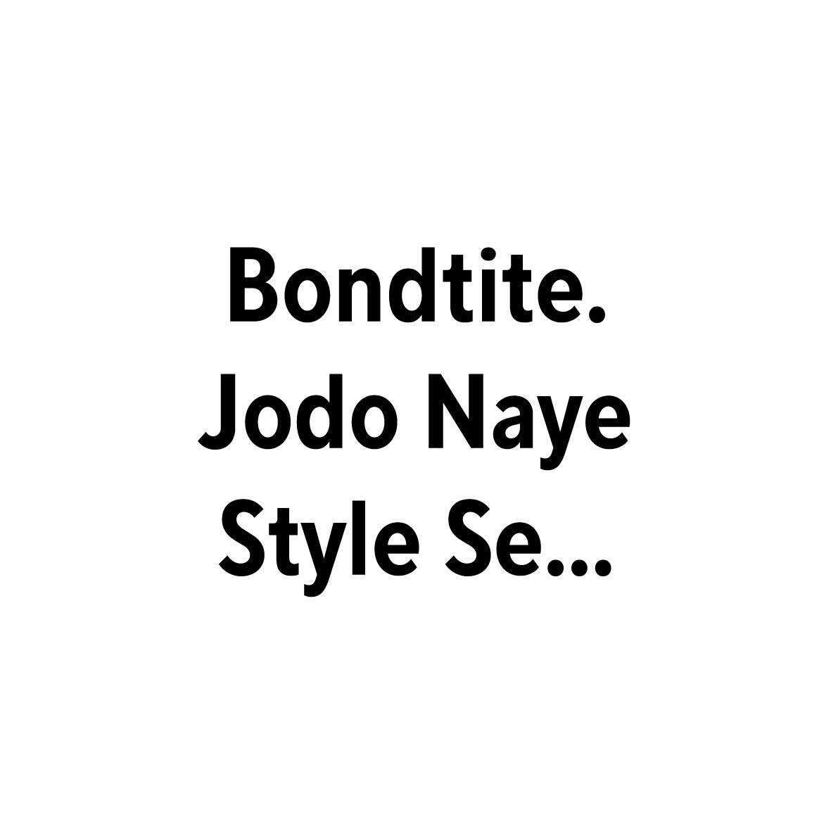 Bondtite Jodo Naye Style Se Device mark 7347357 Trademark