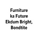 Furtniture Ka Future Ekdum Bright, Bondtite Device mark 7347362 Trademark