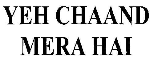 Yeh Chaand Mera Hai Device mark 2660984 Trademark