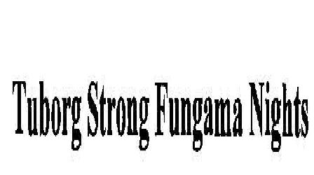 Tuborg Strong Fungama Nights Device mark 2045943 Trademark