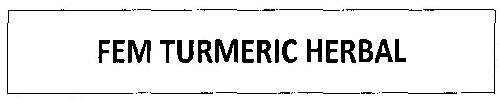 Fem Turmeric Herbal (label) Device mark 2561426 Trademark