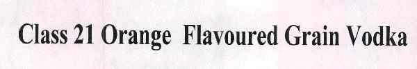 Class 21 Orange Flavoured Grain Vodka Device mark 2351969 Trademark