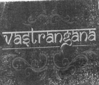 Vastrangana (label) Device mark 2381456 Trademark