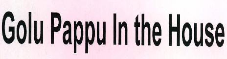 Golu Pappu In The House Device mark 2203570 Trademark