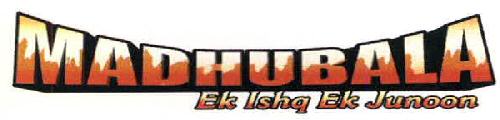 Madhubala Ek Ishq Ek Junoon Device mark 2334965 Trademark