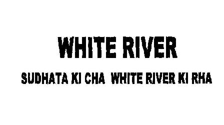 White River Sudhata Ki Cha White River Ki Rha Device mark 2070395 Trademark