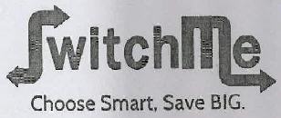 Switchme Choose Smart, Save Big. Device mark 2851827 Trademark
