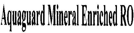 Aquaguard Mineral Enriched Ro Device mark 1809548 Trademark