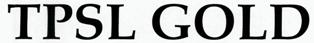 Tpsl Gold Device mark 2366984 Trademark