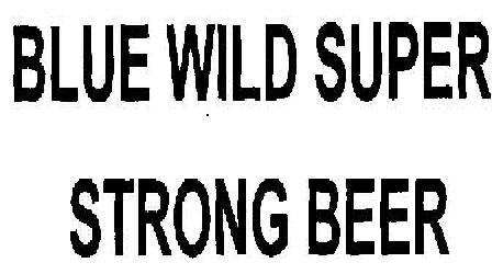 Blue Wild Super Strong Beer. Device mark 1879012 Trademark