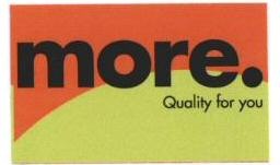 More. Quality For You (label) Device mark 1639610 Trademark