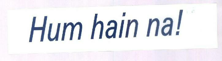 Hum Hain Na! Device mark 1425671 Trademark