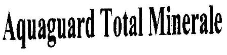Aquaguard Total Minerale Device mark 1809555 Trademark