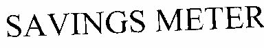 Savings Meter (label) Device mark 1532582 Trademark