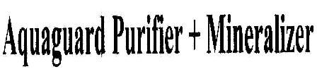 Aquaguard Purifier + Mineralizer Device mark 1809569 Trademark