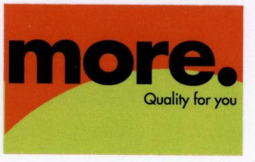 More. Quality For You (label) Device mark 1639615 Trademark