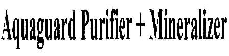 Aquaguard Purifier + Mineralizer Device mark 1809571 Trademark