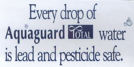 Every Drop Of Aquaguard Total Water Is Lead And Pesticide Safe With Label Device mark 1746131 Trademark