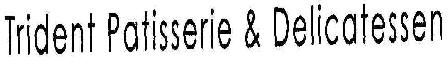 Trident Patisserie & Delicatessen Device mark 1804120 Trademark