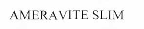Ameravite Slim Device mark 1845840 Trademark