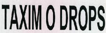 Taxim O Drops Device mark 2321815 Trademark